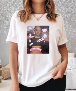 Seasonmaraj Shit Gon Get Uglier Than Kerbie T-Shirt3