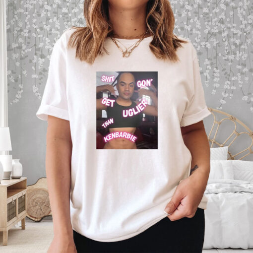 Seasonmaraj Shit Gon Get Uglier Than Kerbie T-Shirt3