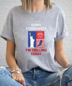 Sorry Communists I’m Grilling Today T-Shirt