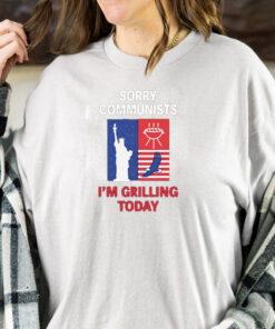 Sorry Communists I’m Grilling Today T-Shirt1