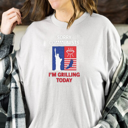 Sorry Communists I’m Grilling Today T-Shirt1