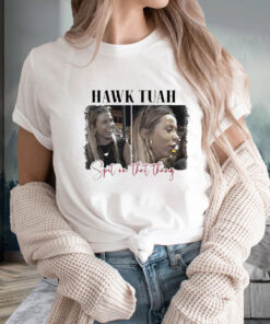 Spit On That Thang Hawk Tuah T-Shirt2