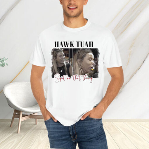 Spit On That Thang Hawk Tuah T-Shirt4