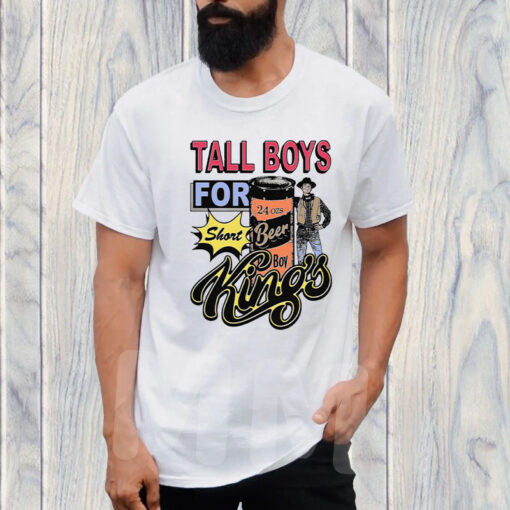 Tall Boys For Short Kings T-Shirt