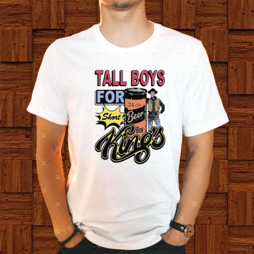 Tall Boys For Short Kings T-Shirt1