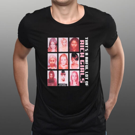 That’s A Awful Lot Of Rich Girls T-Shirt1