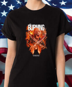 The Burning Don’t Look He’ll See You Don’t Breathe He’ll Hear You Don’t Move You’re Dead T-Shirt