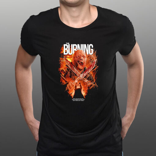 The Burning Don’t Look He’ll See You Don’t Breathe He’ll Hear You Don’t Move You’re Dead T-Shirt1