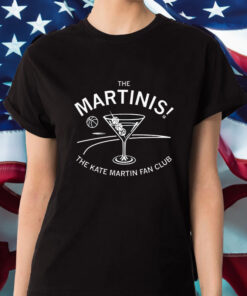 The Martinis! The Kate Martin Fan Club T-Shirt