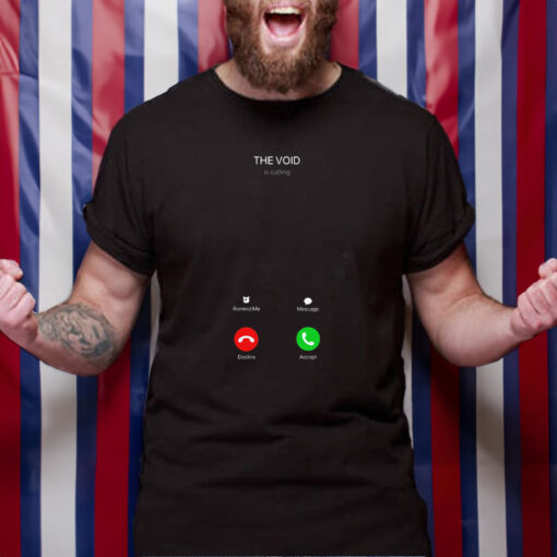 The Void Is Calling T-Shirt4