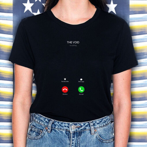 The Void Is Calling T-Shirt5