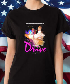 There’s A Hundred-thousand Streets In This City Ryan Gosling In Drive A Film By Nicolas Winding Refn T-Shirt