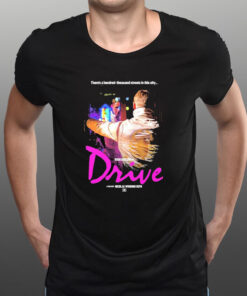 There’s A Hundred-thousand Streets In This City Ryan Gosling In Drive A Film By Nicolas Winding Refn T-Shirt1