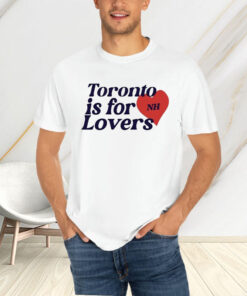 Toronto Is For Lovers T-Shirt4