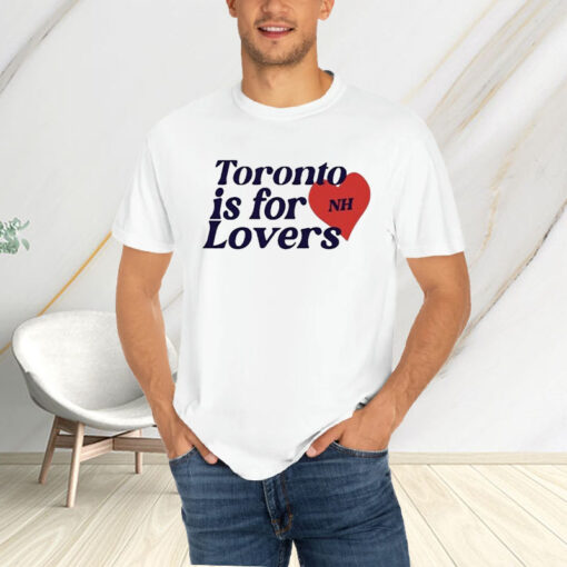 Toronto Is For Lovers T-Shirt4