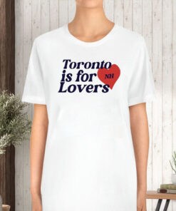 Toronto Is For Lovers T-Shirt5