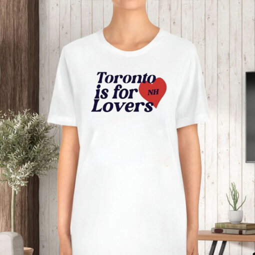 Toronto Is For Lovers T-Shirt5