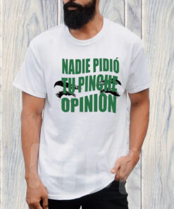 Toxic Soul Nadie Pidio Tu Opinion T-Shirt