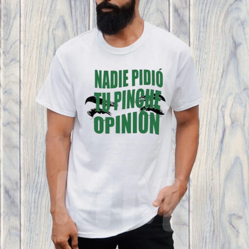 Toxic Soul Nadie Pidio Tu Opinion T-Shirt