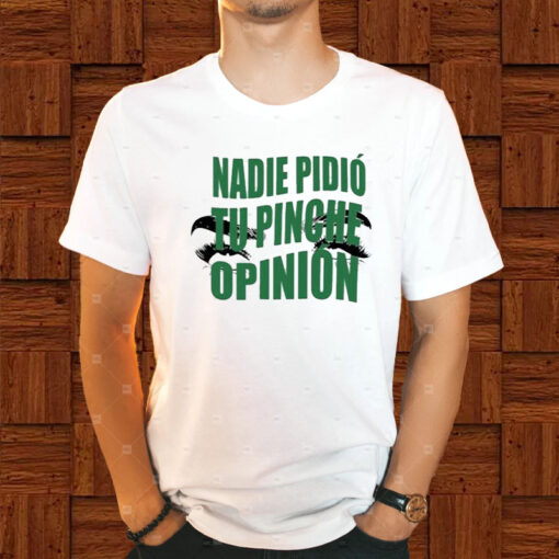 Toxic Soul Nadie Pidio Tu Opinion T-Shirt1