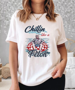 Trump Chillin Like A Felon T-Shirt3