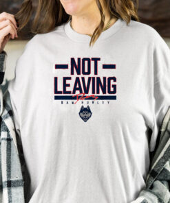 UCONN BASKETBALL DAN HURLEY NOT LEAVING TEXT T-SHIRT1