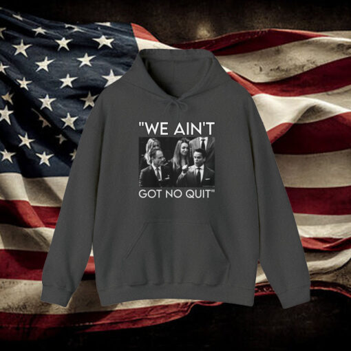 We Ain’t Got no Quit 2024 Hoodie1