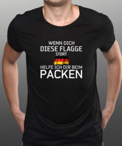 Wenn Dich Diese Flagge Stört Helfe Ich Dir Beim Packen T-Shirt1