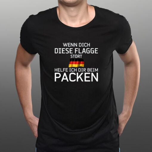 Wenn Dich Diese Flagge Stört Helfe Ich Dir Beim Packen T-Shirt1