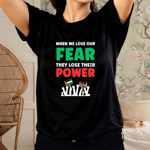 When We Lose Our Fear They Lose Their Power Free T-Shirt2