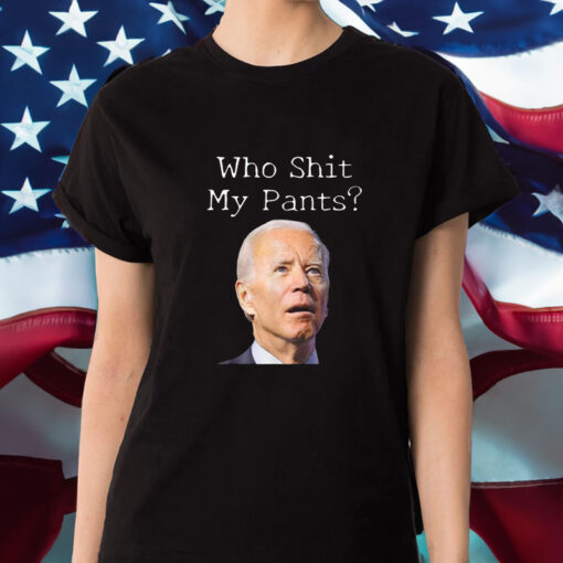 Who Shit My Pants Biden Face T-Shirt