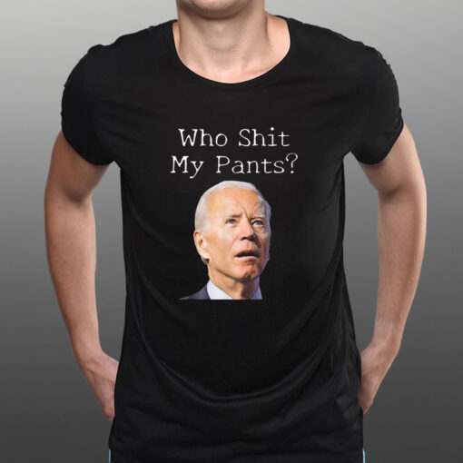 Who Shit My Pants Biden Face T-Shirt1