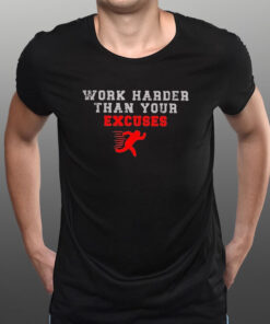 Work Harder Than Your Excuses Runner T-Shirt1