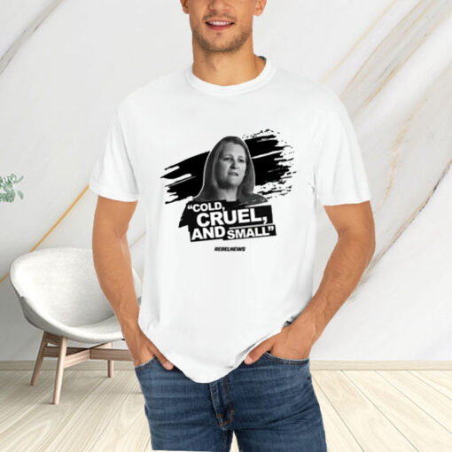 Cold, Cruel, And Small T-Shirt4