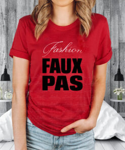 Fashion Faux Pas T-Shirt3