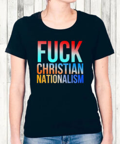 Fck Christian Nationalism T-Shirt3