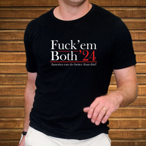 Robert F. Kennedy Jr Fuck' Em Both '24 America Can Do Better Than This T-Shirt4