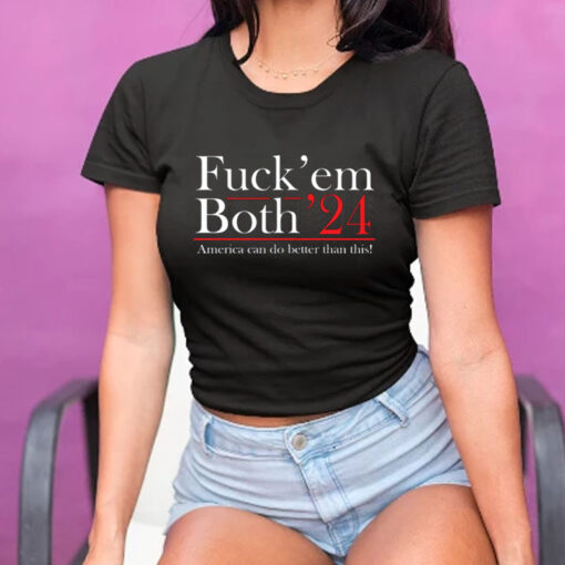 Robert F. Kennedy Jr Fuck' Em Both '24 America Can Do Better Than This T-Shirt5