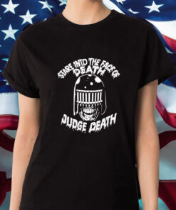 Stare Into The Face Of Death Judge Death T-Shirt