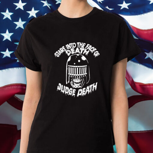 Stare Into The Face Of Death Judge Death T-Shirt