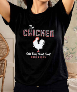 The Chicken Cold Beer Great Food Orilla Iowa T-Shirt3