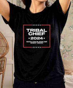 Tribal Chief 2024 Make The Bloodline Great Again T-Shirt2