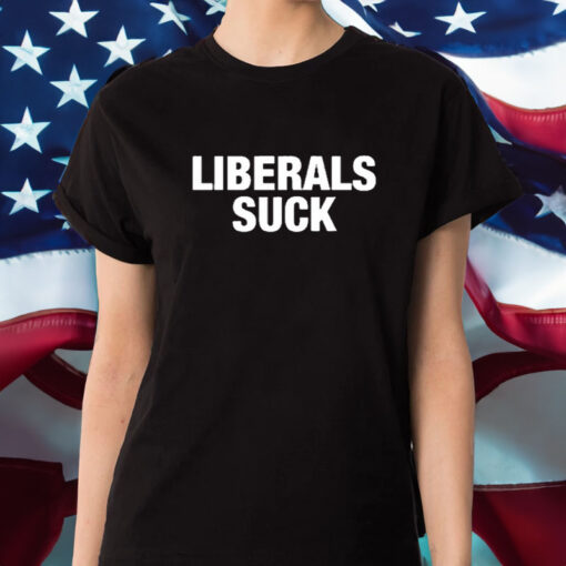 Trump Liberals Suck T-Shirt