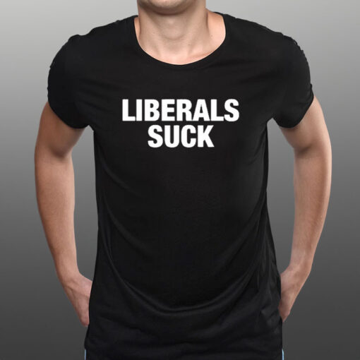 Trump Liberals Suck T-Shirt1