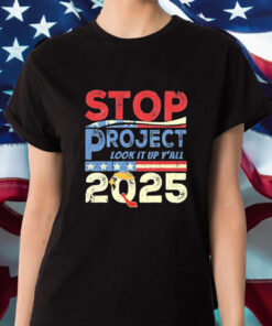 Trump Stop Project 2025, Look it up y'all T-Shirt