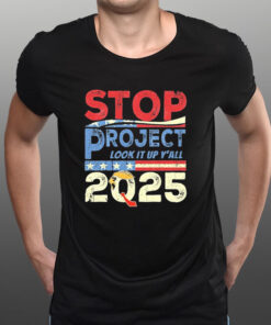 Trump Stop Project 2025, Look it up y'all T-Shirt1