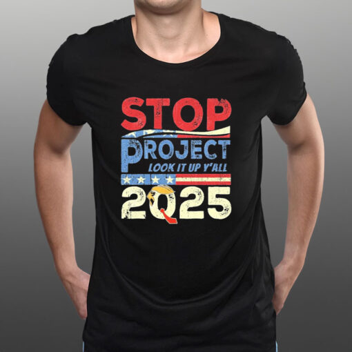 Trump Stop Project 2025, Look it up y'all T-Shirt1