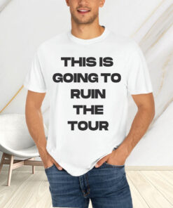 WAITLIST PlanBri Uncut THIS IS GOING TO RUIN THE TOUR T-SHIRT4