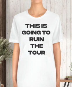 WAITLIST PlanBri Uncut THIS IS GOING TO RUIN THE TOUR T-SHIRT5