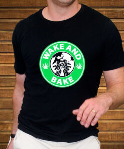 Wake And Bake Starbucks Weed T-Shirt3